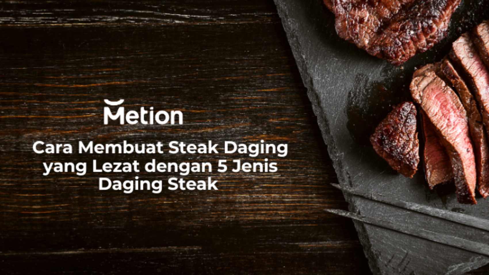 Tingkat kematangan steak dan cara membuat steak daging